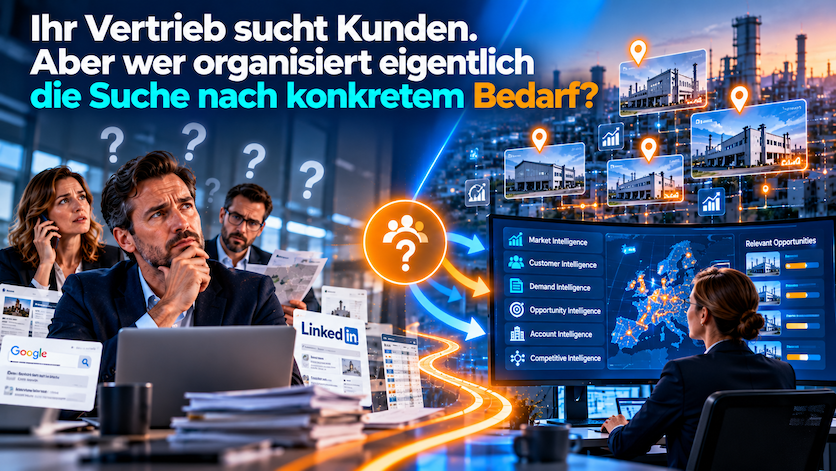 Ihr Vertrieb sucht Kunden. Aber wer organisiert eigentlich die Suche nach konkretem Bedarf?